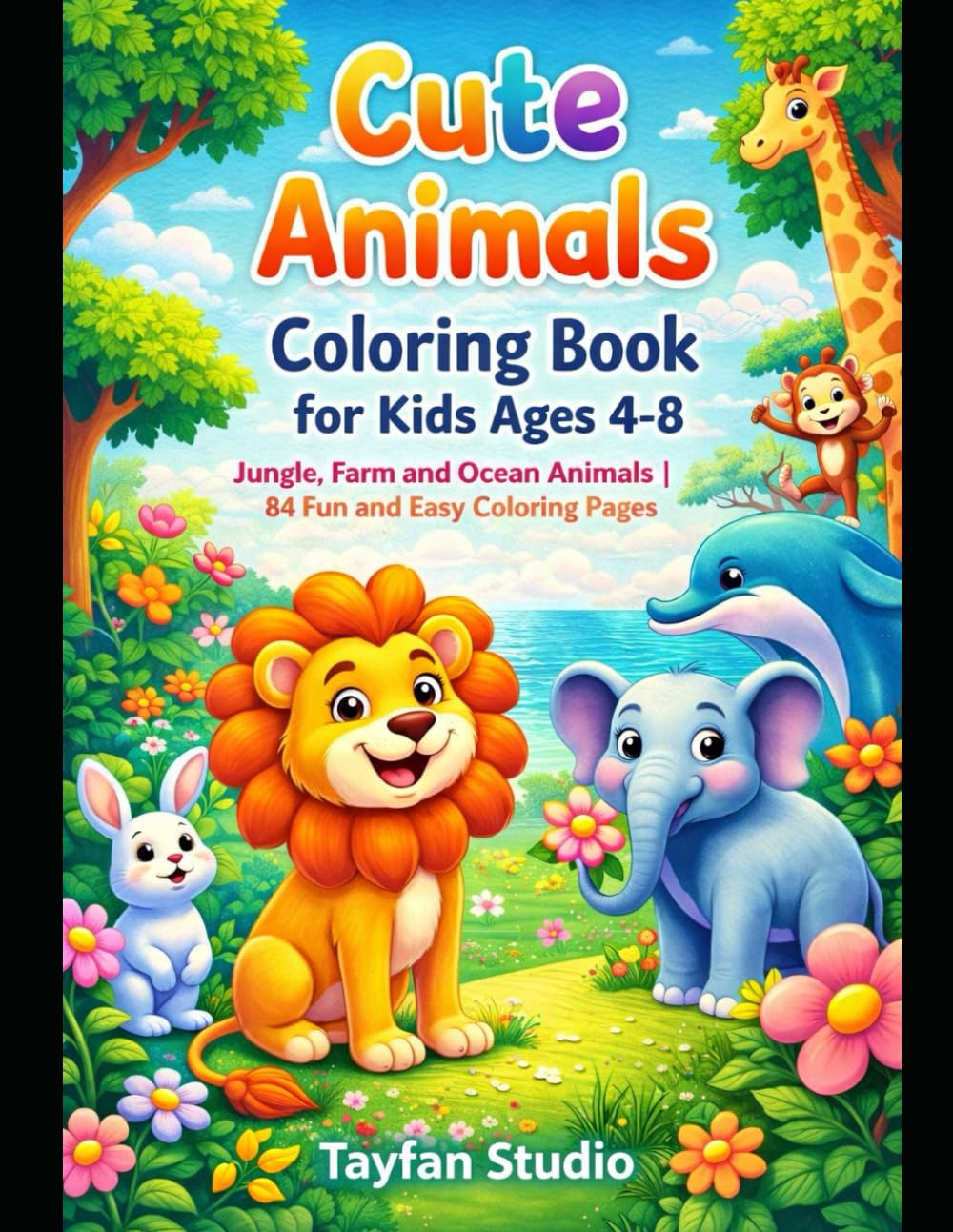 Super Cute Animals Coloring Book for Kids: Fun Jungle, Farm and Ocean Animals Coloring Pages for Kids Ages 3-8