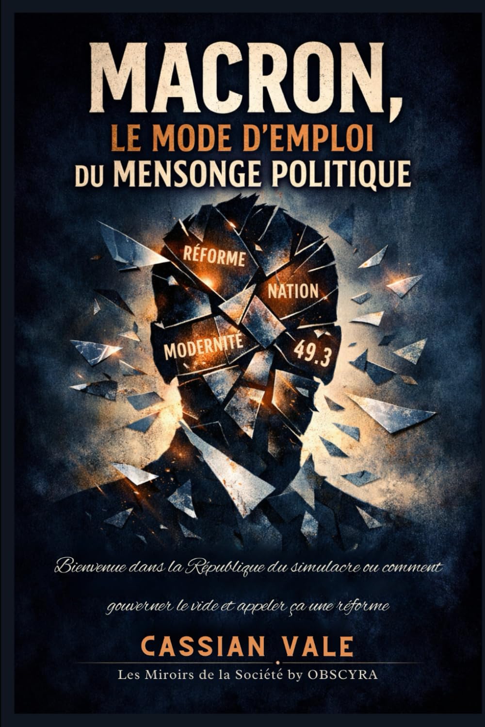Macron, le mode d’emploi du mensonge politique: Bienvenue dans la République du simulacre ou comment gouverner le vide et appeler ça une réforme: 11 (Les Miroirs de la Société)
