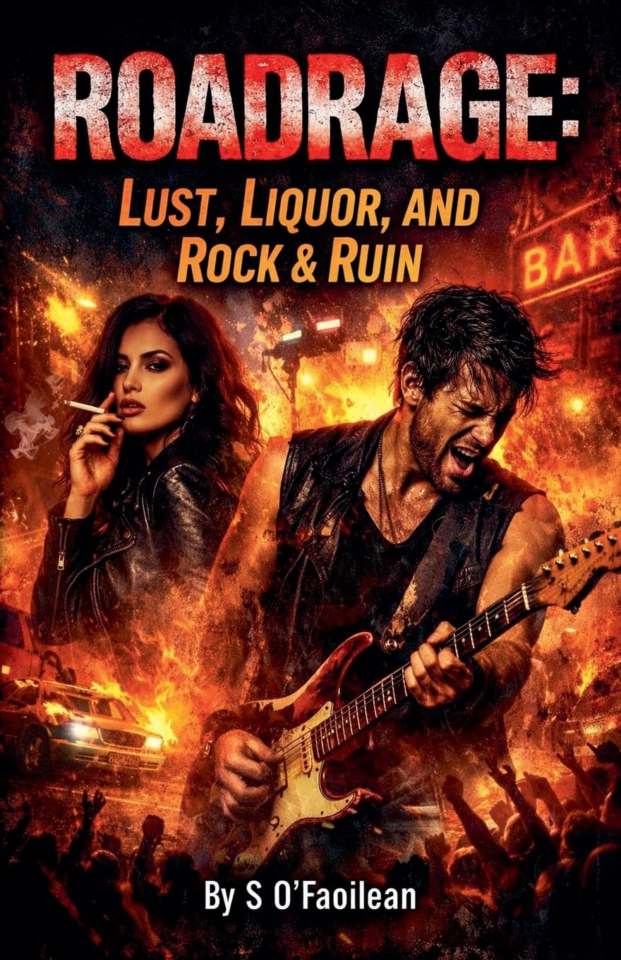 Roadrage: Lust, Liquor, and Rock & Ruin