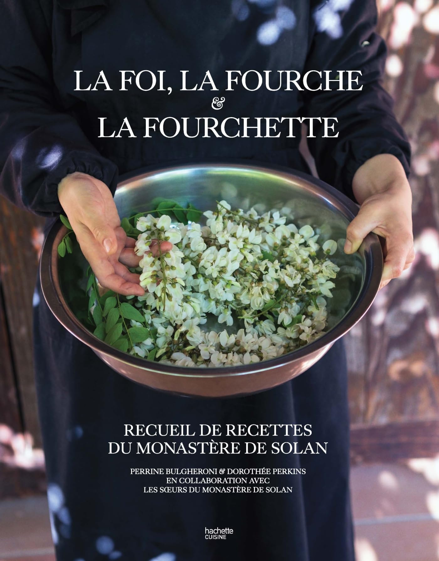 La Foi, la Fourche et la Fourchette: Recueil de recettes du monastère de  Solan: Amazon.co.uk: Bulgheroni, Perrine, Perkins, Dorothée: 9782017252801:  Books