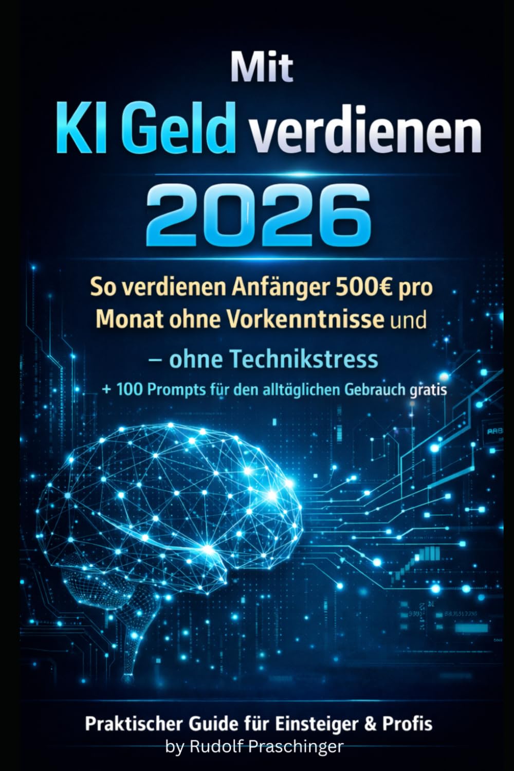 Mit KI-Geld verdienen 2026: So verdienen Anfänger 500€ pro Monat ohne Vorkenntnisse und – ohne Technikstress