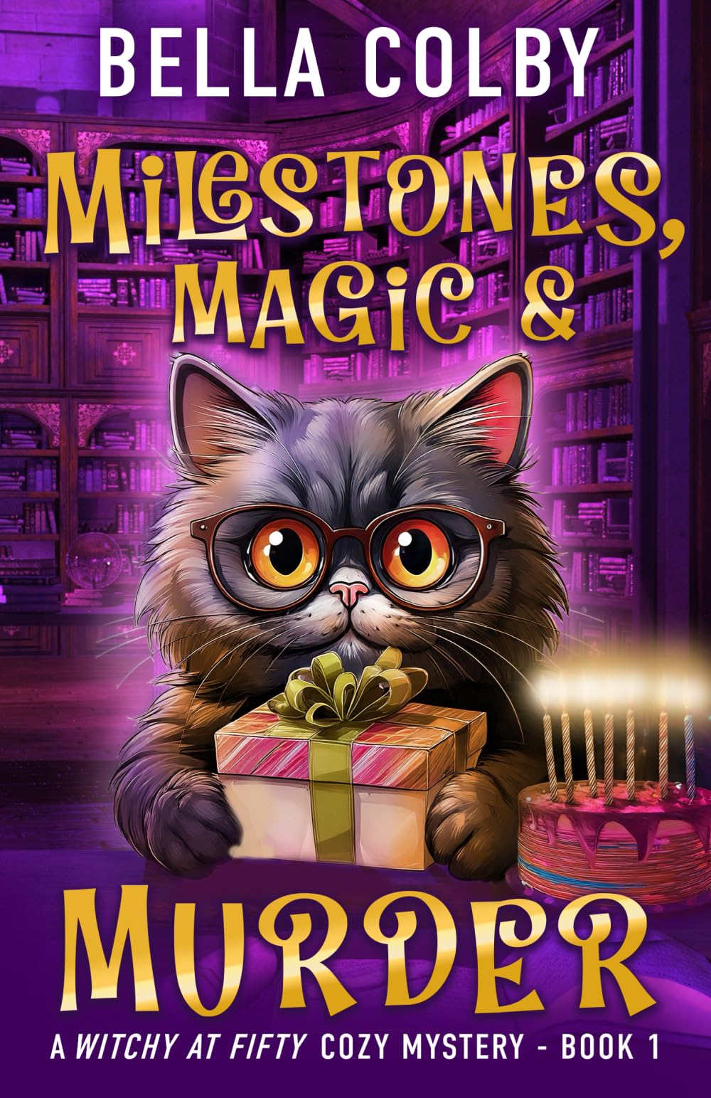 Milestones, Magic and Murder: Book 1: Book 1 in the Witchy at Fifty cozy mystery series