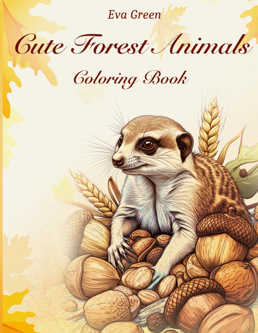 Cute Forest Animals Coloring Book: Adorable Forest Creatures to Color for Relaxation, Creativity, and Fun