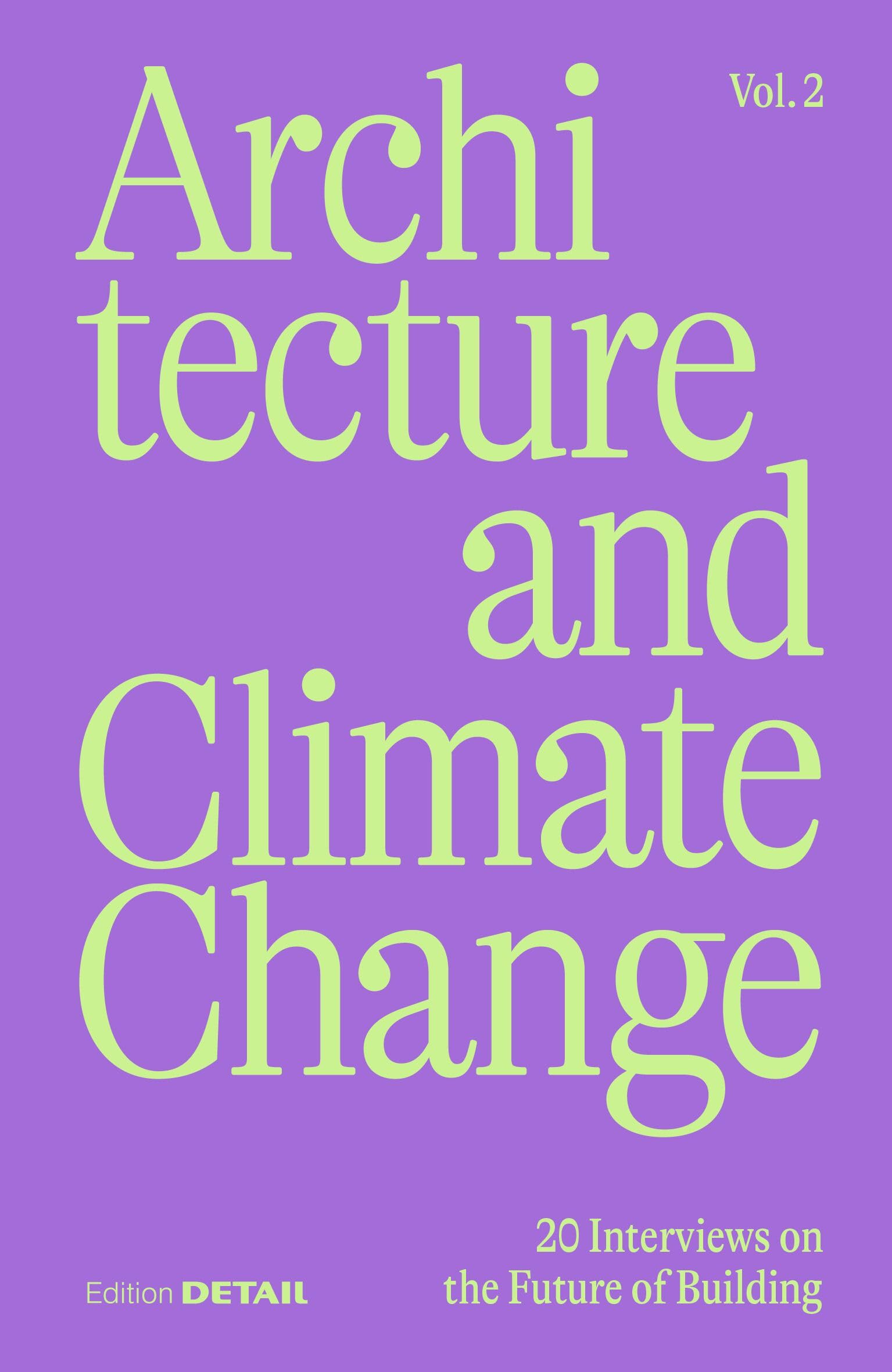 Architecture and Climate Change (Vol.2): 20 Interviews on the Future of Building (DETAIL Special)