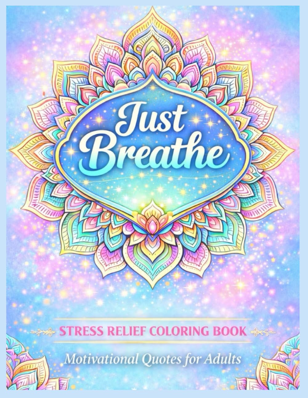 Just Breathe: Motivational Quotes: Stress Relief Coloring Book for Adults