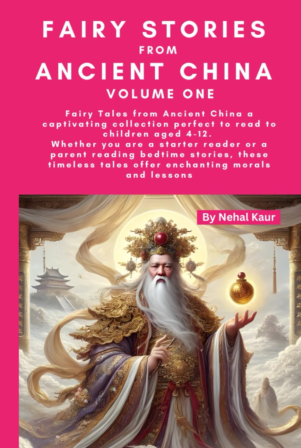 Fairy Stories from Ancient China – Volume One: Whether you are a starter reader or a parent reading bedtime stories, these timeless tales offer enchanting morals and lessons