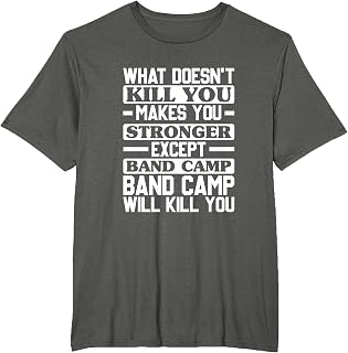 What Doesn't Kill You Makes You Stronger, Music Band Camp T-Shirt