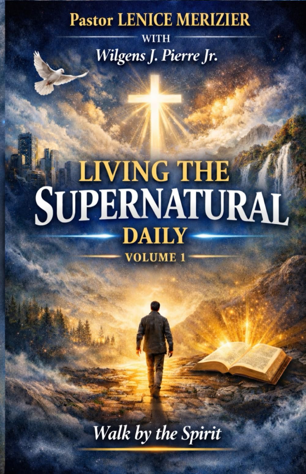 Living The Supernatural Daily: Walk by The Spirit