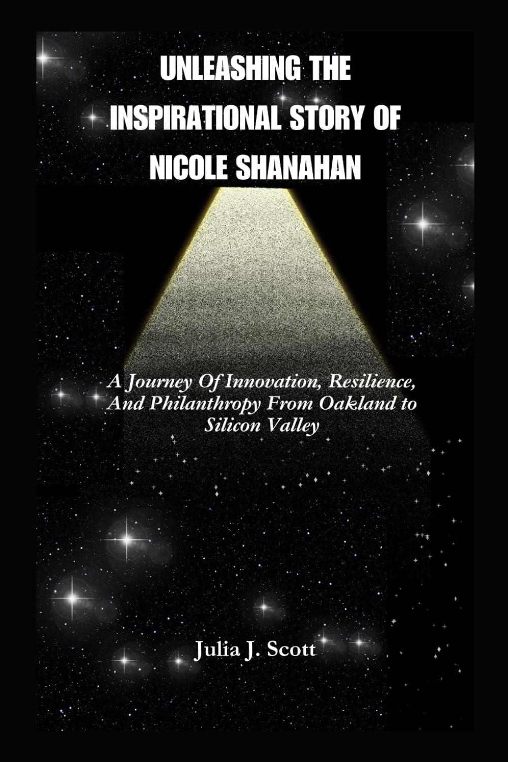 Unleashing The Inspirational Story Of Nicole Shanahan: A Journey Of Innovation, Resilience, And Philanthropy From Oakland to Silicon Valley