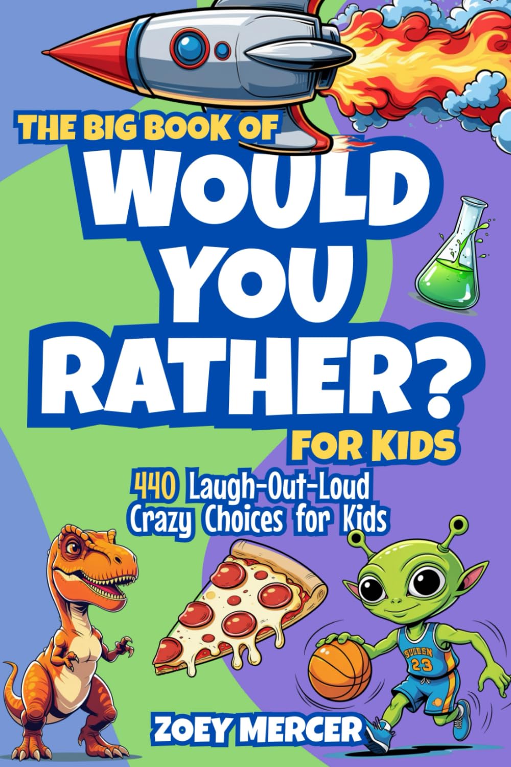 The Big Book of Would You Rather? For Kids: 440 Laugh-Out-Loud Crazy Choices for Kids
