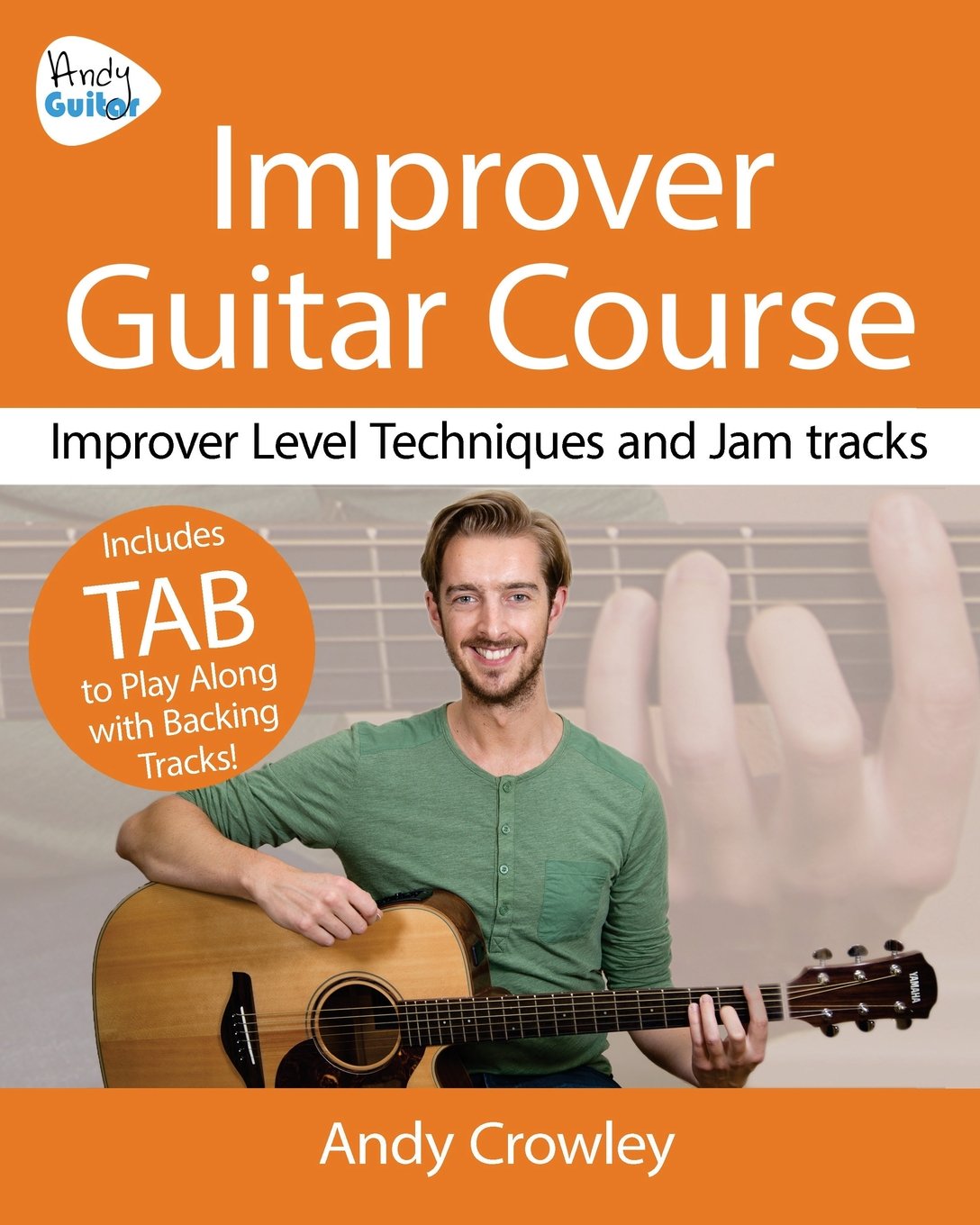 Andy Guitar Improver Guitar Course: Improver Level Guitar Techniques and Jam Tracks: Volume 2 (Andy Guitar Books)