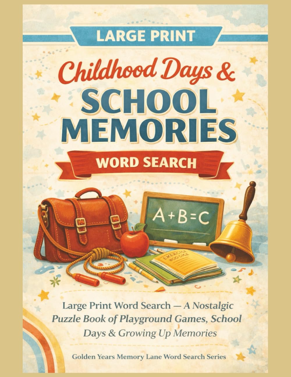 Childhood Days & School Memories: Large Print Word Search – A Nostalgic Puzzle Book of Playground Games, School Days & Growing Up Memories (Golden Years Memory Lane Word Search Series)