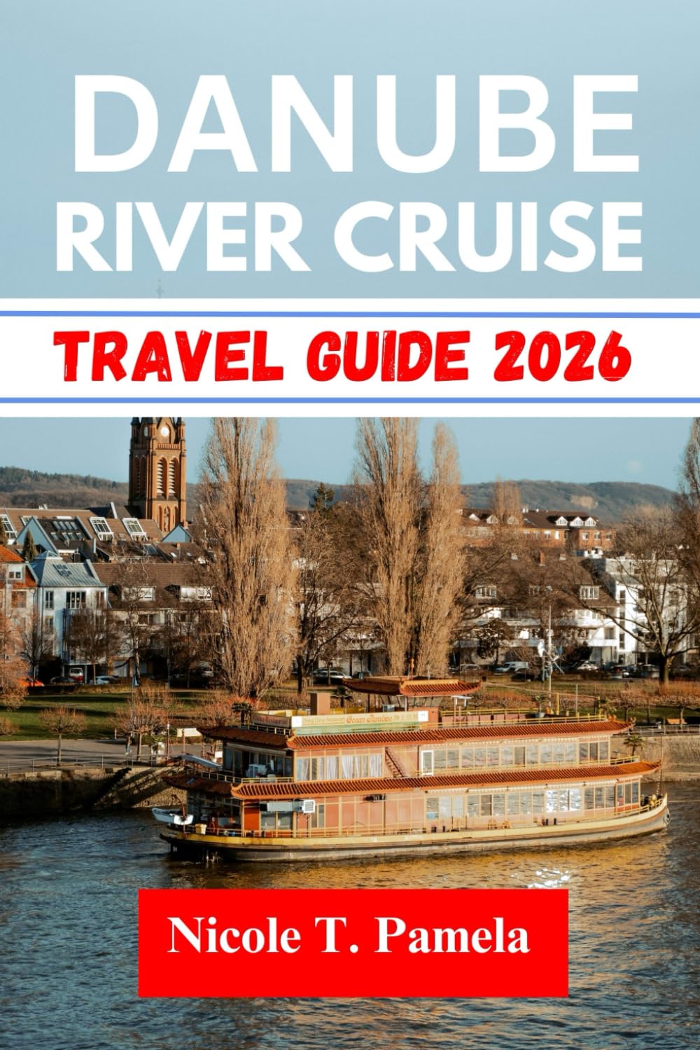Danube River Cruise TRAVEL GUIDE 2026: UNVEILING TOP ATTRACTION, LOCAL TIPS AND ESSENTIAL INFORMATION FOR EXPLORING Budapest, Hungary, Vienna AND MORE LIKE A PRO