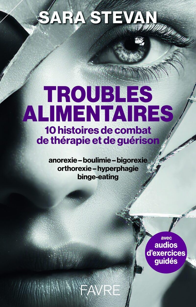 Troubles alimentaires - 10 histoires de combat, de thérapie et de guérison