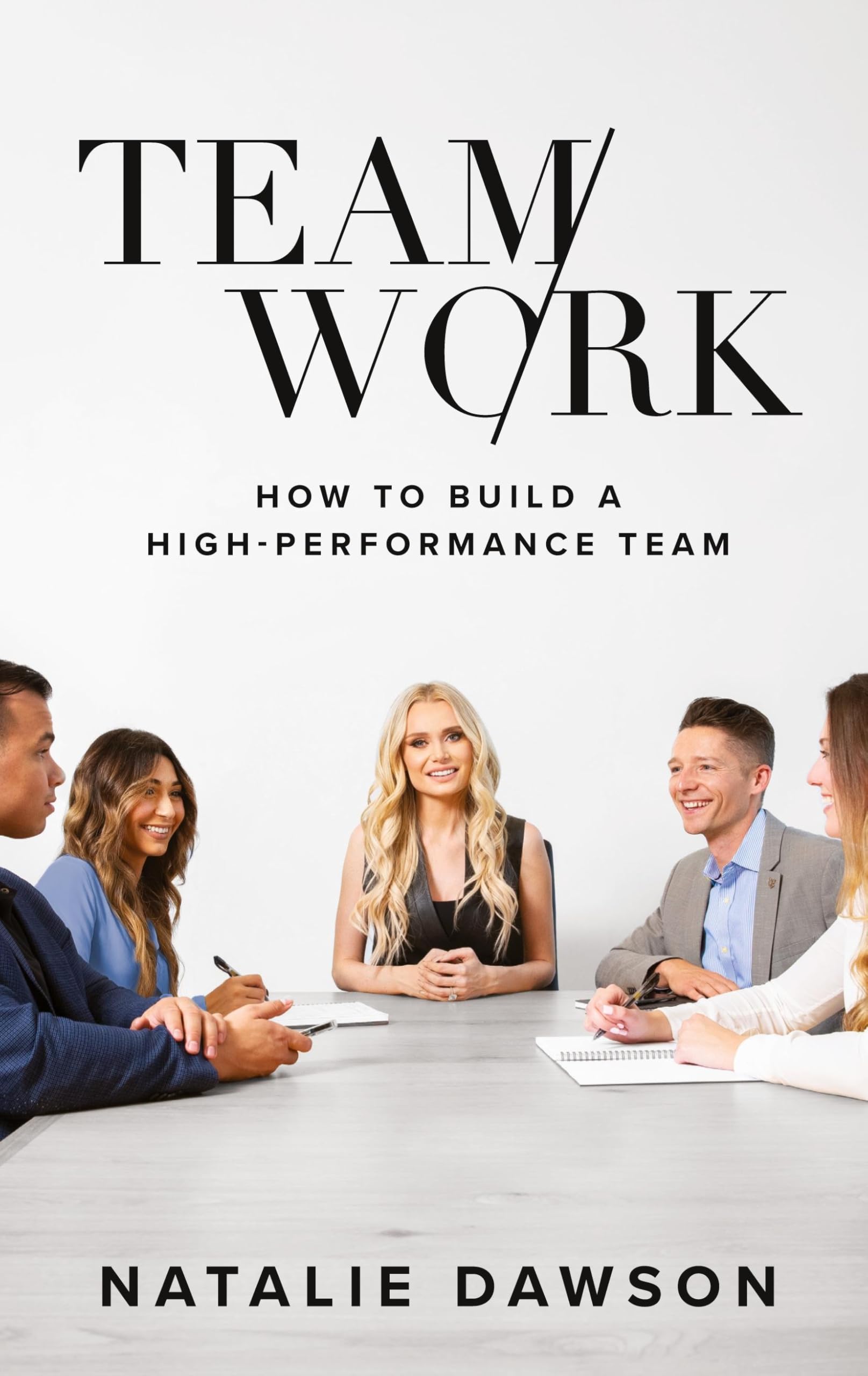TeamWork: How to Build a High-Performance Team