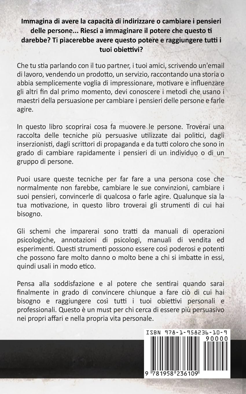 Tecniche proibite di persuasione, manipolazione e influenza utilizzando schemi di linguaggio e tecniche di PNL (2° Edizione): Come persuadere, influenzare e manipolare usando schemi di linguaggio: 1
