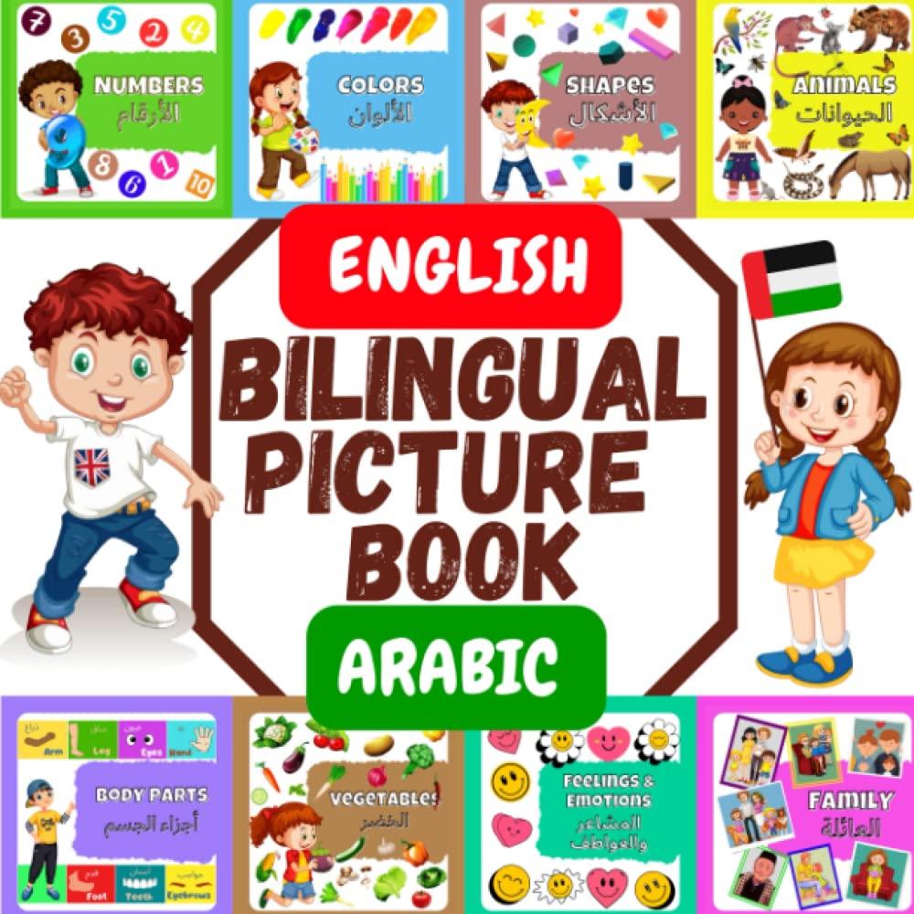 Bilingual Picture Book English Arabic: A Visual Dictionary For Kids Let Your Child Discover A Foreign Language Easily & Grow His Vocabulary The Fun ... Body Parts- Family- Feelings & Emotion