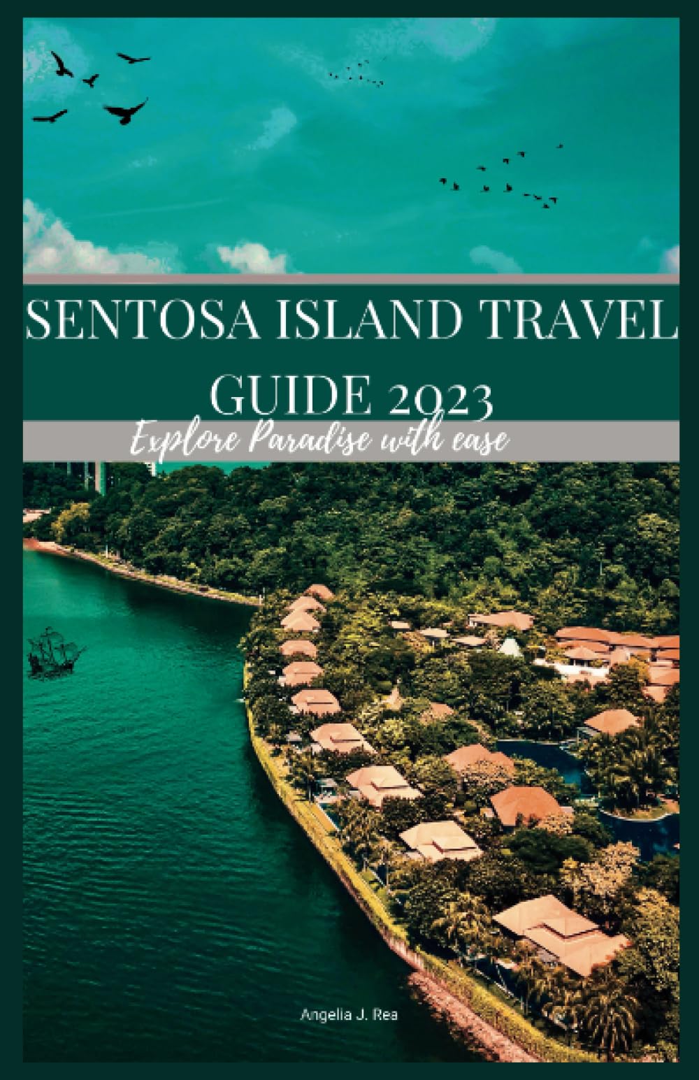 Sentosa Island Travel Guide 2023: Explore Paradise With Ease