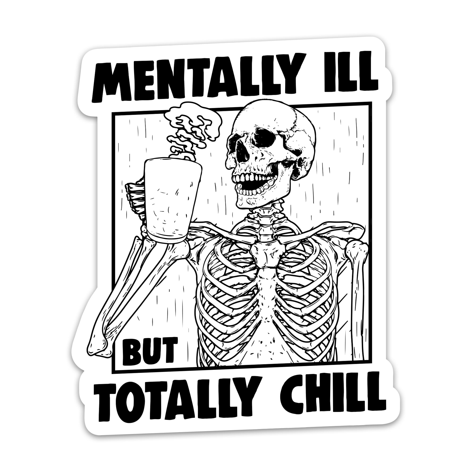 CLOUDSYDE Mentally Ill But Totally Chill Sticker, Funny Skeleton Sarcastic Stickers Inspirational Quotes Mental Health Vinyl Waterproof Stickers for