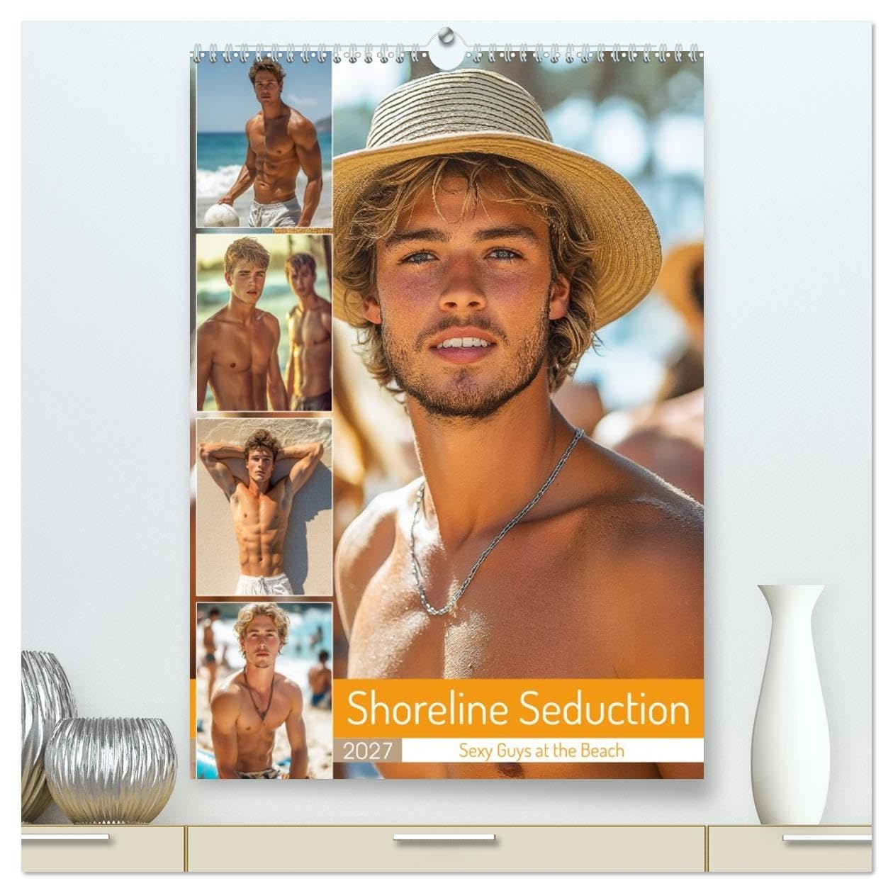 Shoreline Seduction - Sexy Guys at the Beach (High Quality Premium Wall Calendar 2027 DIN A2 portrait),CALVENDO 12 Month Wall Calendar: Twelve months ... Pure temptation and eroticism all year round