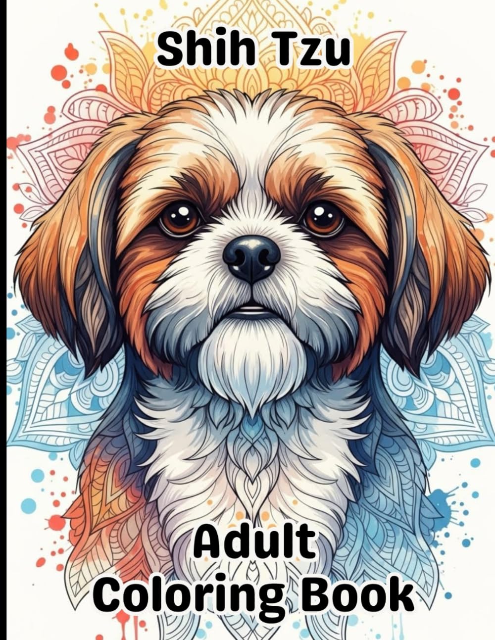 Shih Tzu Coloring Book for Adults: Gorgeous, Stress-Relieving Designs for All Skill Levels