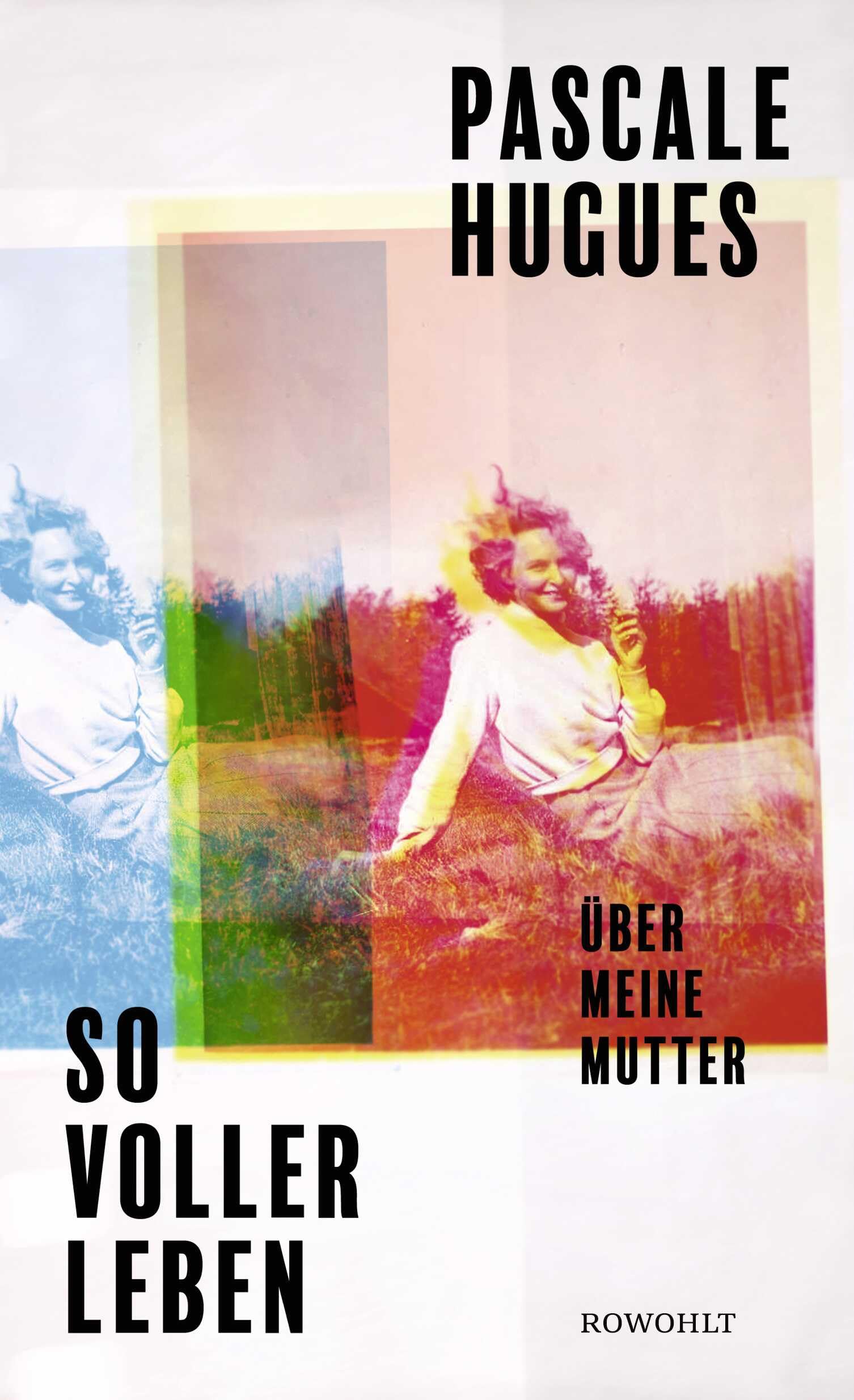 So voller Leben: Über meine Mutter | Die Bestsellerautorin schreibt über die bipolare Störung ihrer Mutter