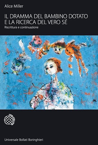 Il dramma del bambino dotato e la ricerca del vero sé. Riscrittura e continuazione
