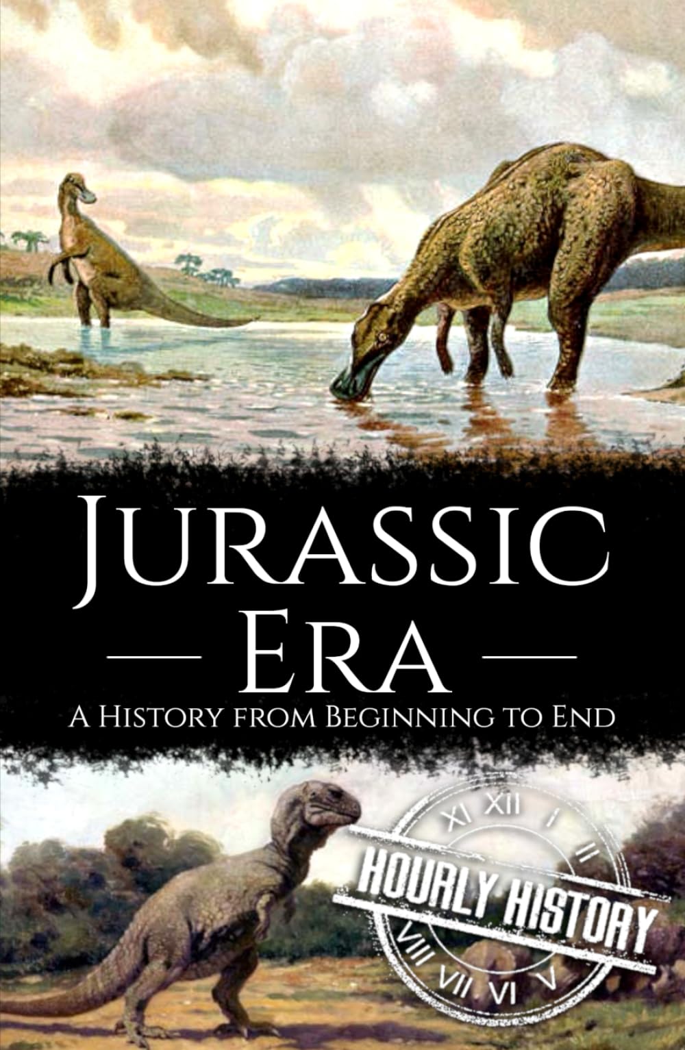 Jurassic Era: A History from Beginning to End (Prehistory)