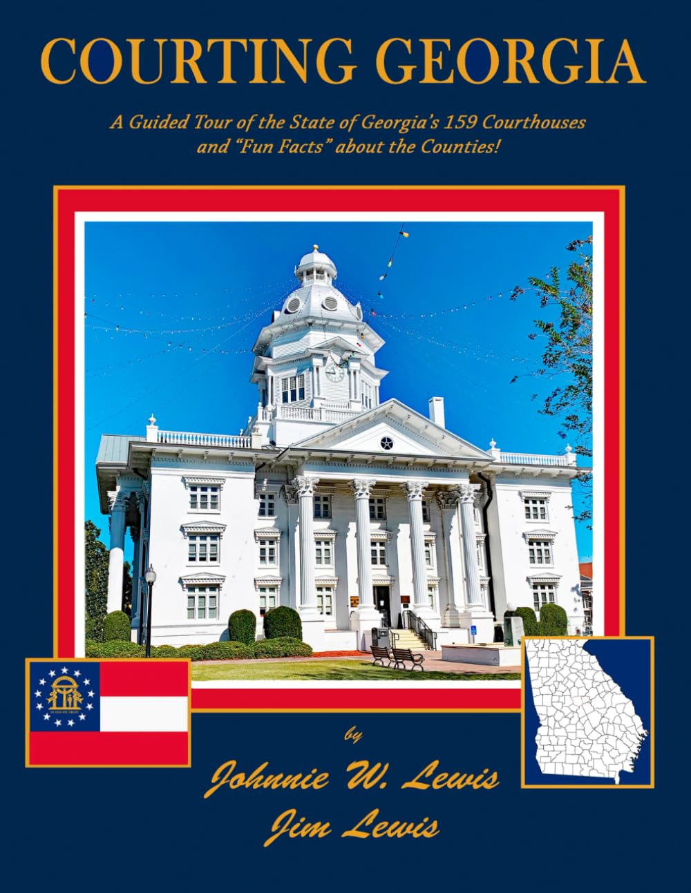 Courting Georgia: A Guided Tour of the State of Georgia's 159 Courthouses and "Fun Facts" about the Counties!