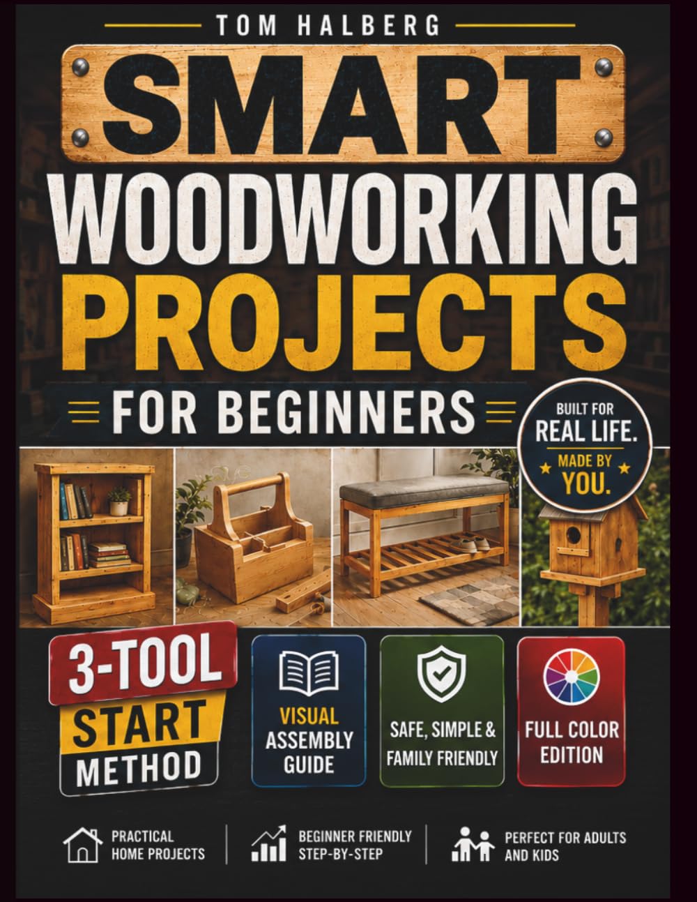 Smart Woodworking Projects for Beginners: Lots of Step-by-Step Home Projects with Foolproof Instructions to Master Skills Fast, Get Pro Results, Stay Safe, and Involve Kids Without Expensive Tools
