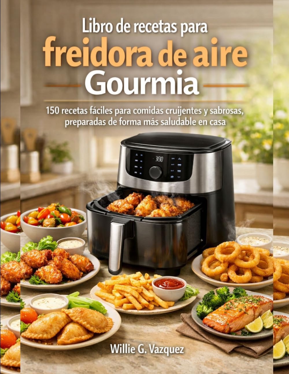 Libro de recetas para freidora de aire Gourmia: 150 recetas fáciles para comidas crujientes y sabrosas, preparadas de forma más saludable en casa