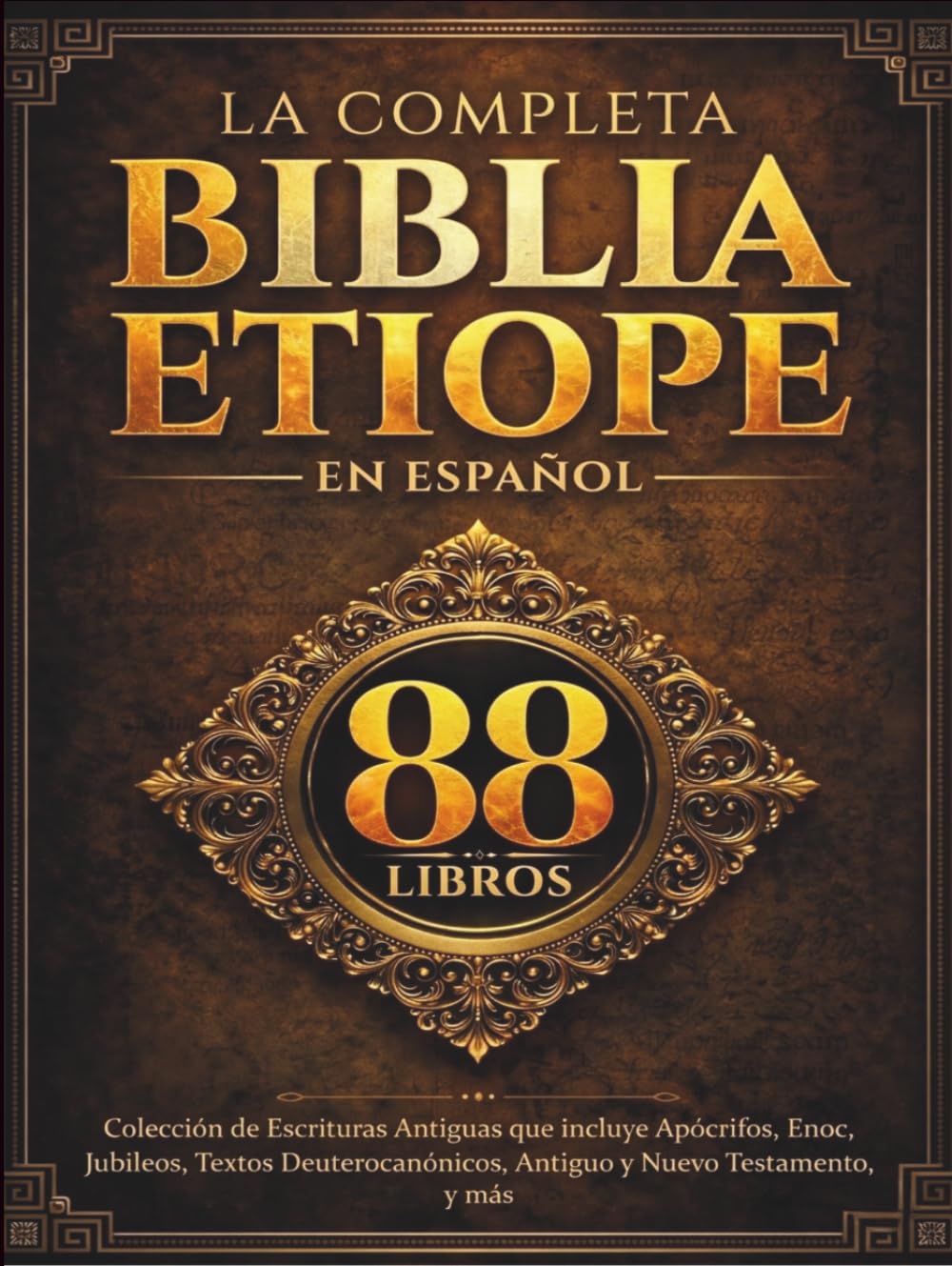 La Biblia Etíope Completa en Español (88 Libros): Colección de Escrituras Antiguas que incluye Apócrifos, Enoc, Jubileos, Textos Deuterocanónicos, Antiguo y Nuevo Testamento, y más
