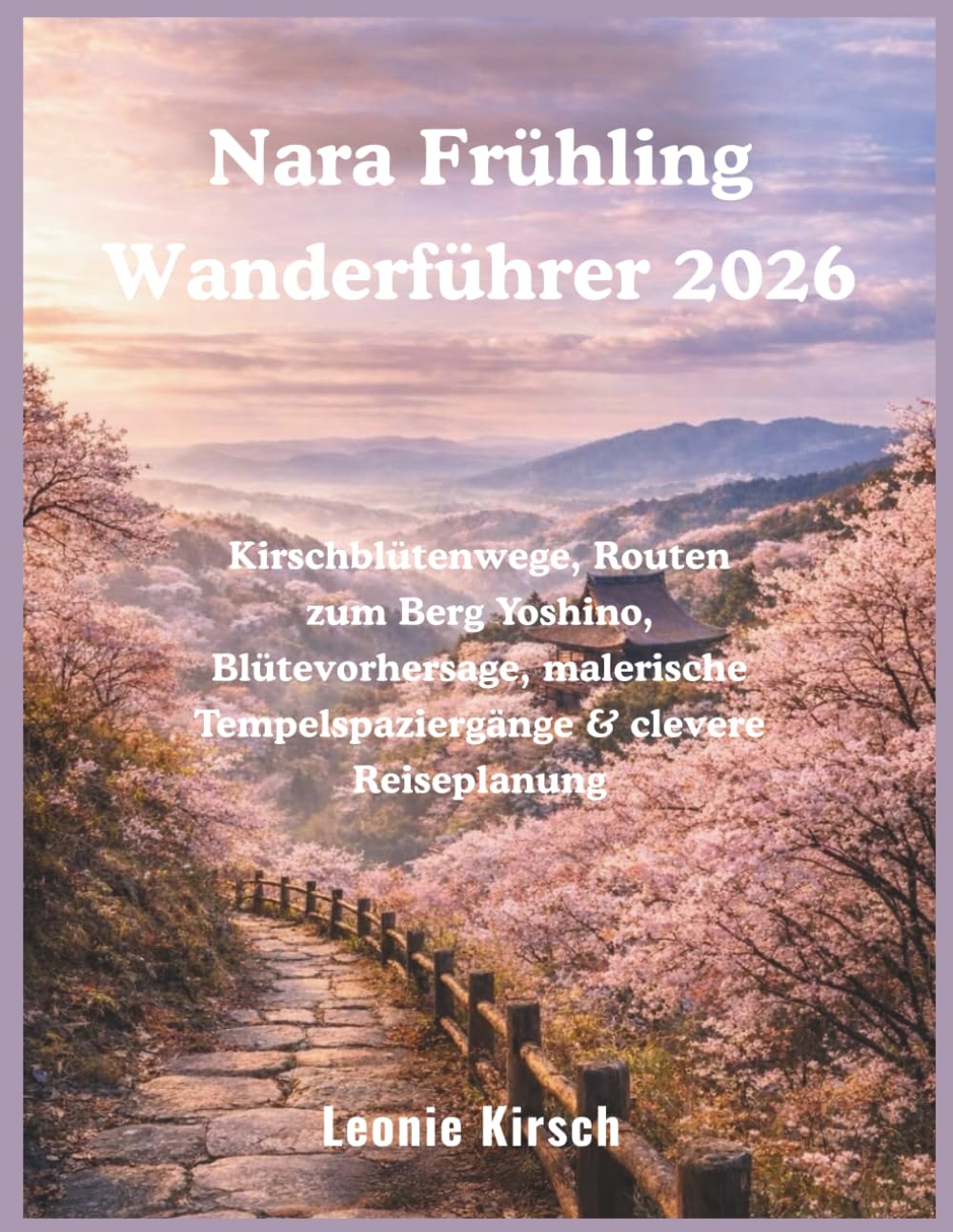 Nara Frühling Wanderführer 2026: Kirschblütenwege, Routen zum Berg Yoshino, Blütevorhersage, malerische Tempelspaziergänge & clevere Reiseplanung