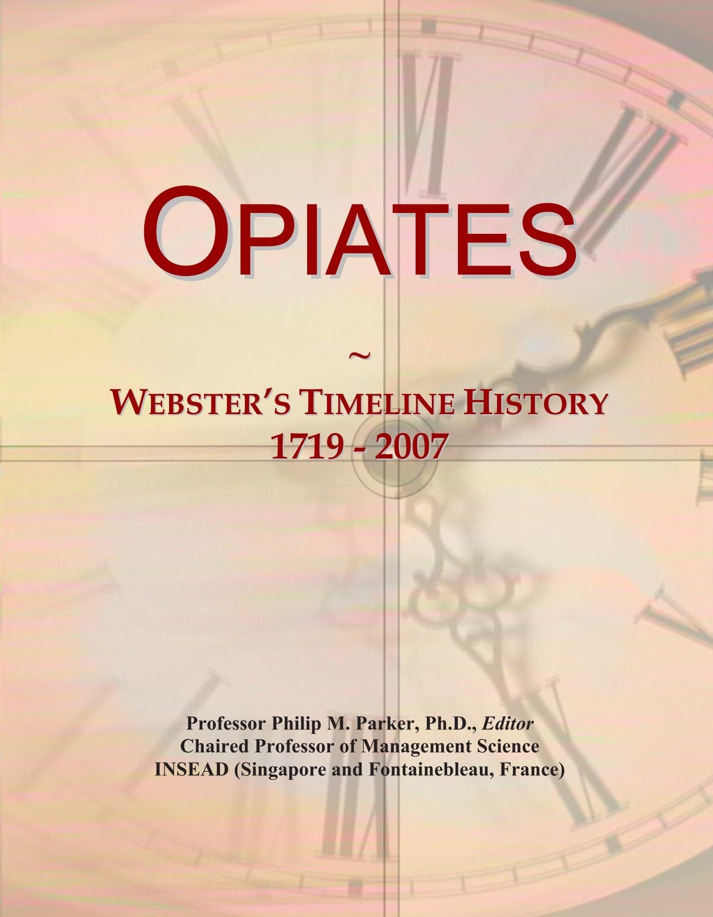 Opiates: Webster's Timeline History, 1719 - 2007