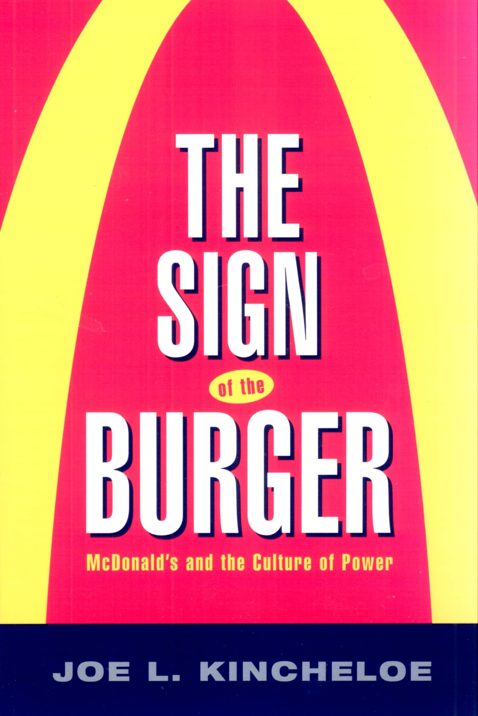 The Sign of the Burger: Mcdonald'S And The Culture Of Power (Labor In Crisis)