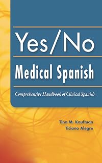Yes/No Medical Spanish Comprehensive Handbook of Clinical Spanish