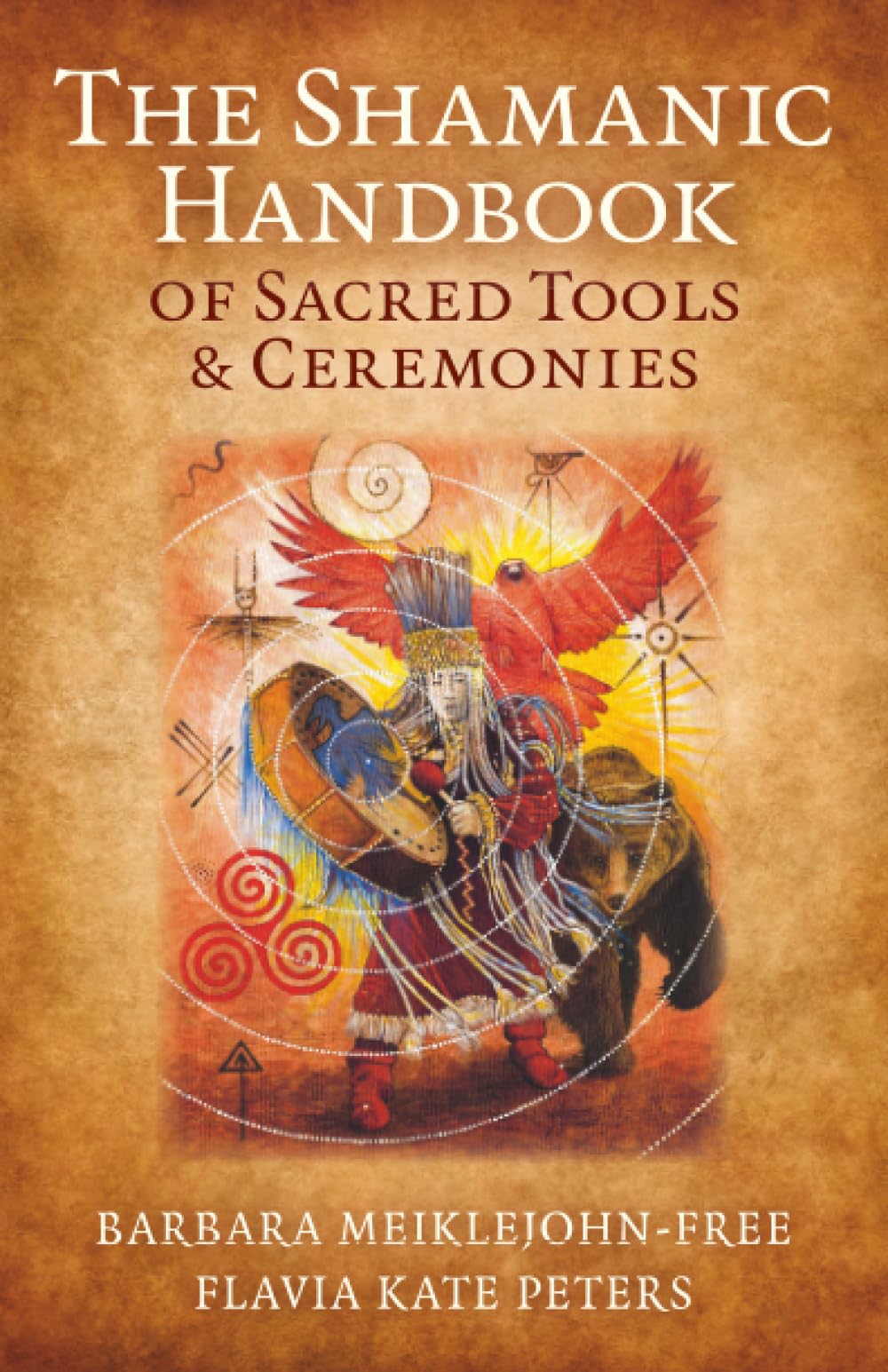 Shamanic Handbook of Sacred Tools and Ceremonies