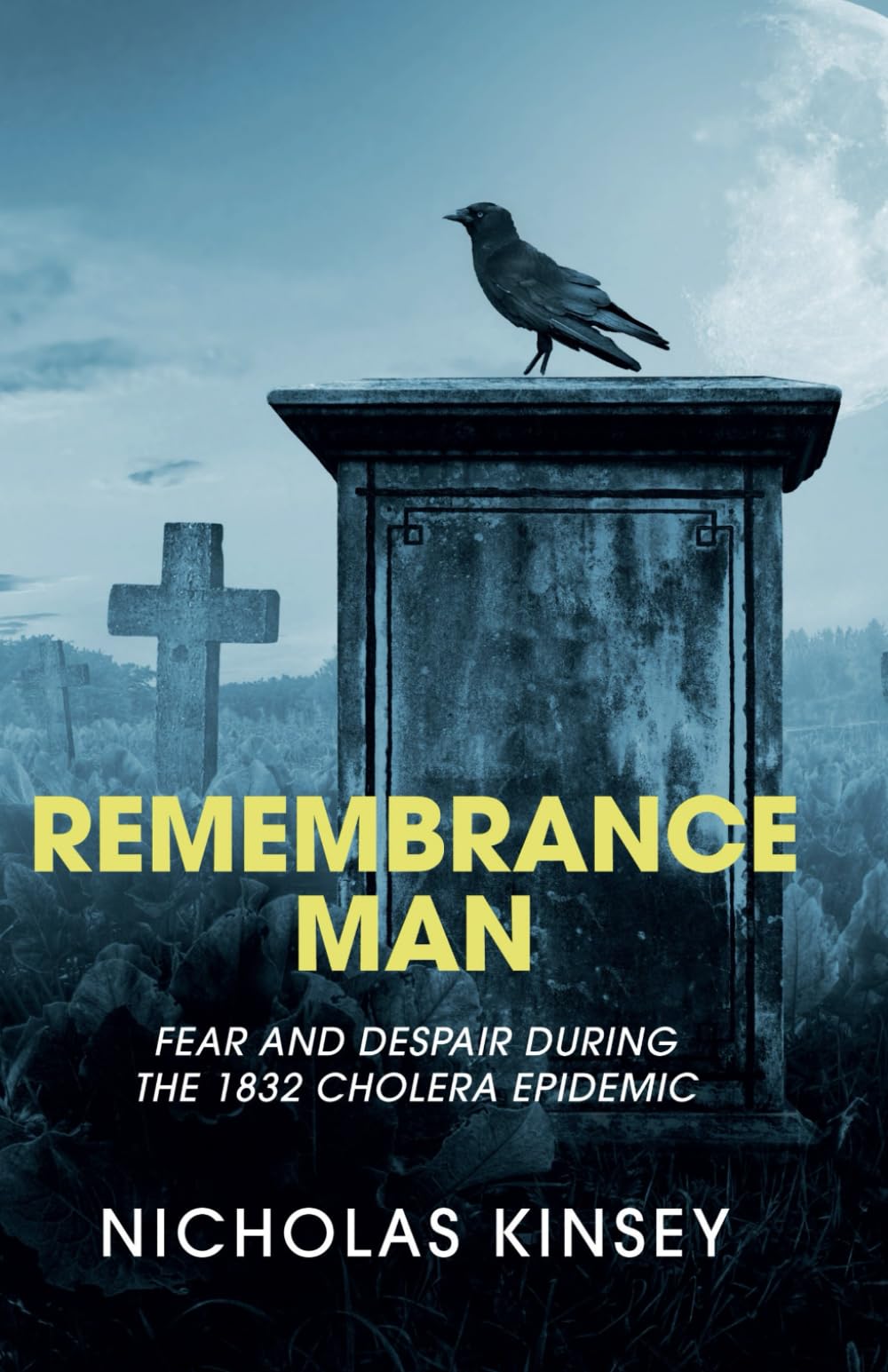 Remembrance Man: Fear and despair during the 1832 Cholera Epidemic