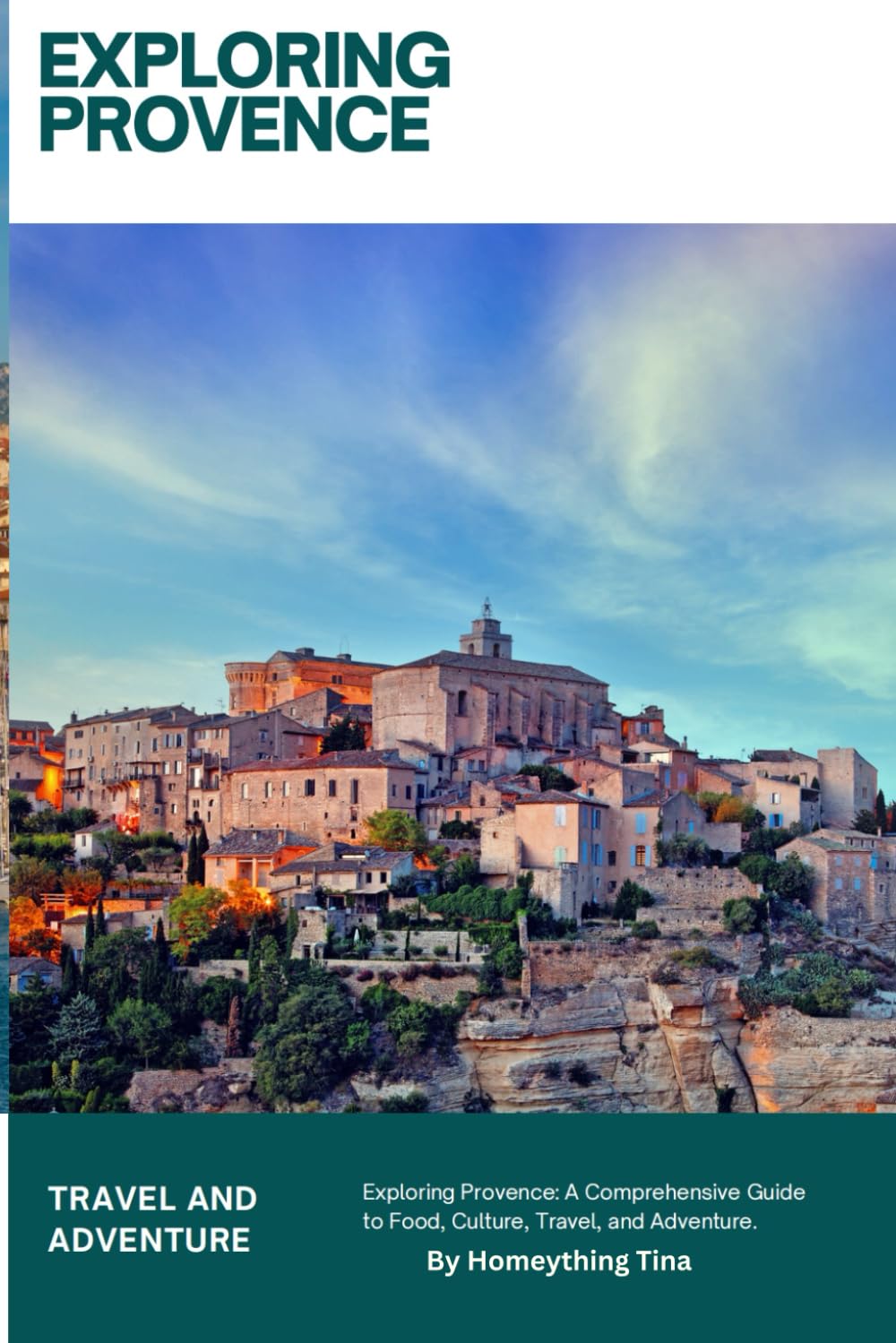 Travel and Adventure the South of France: Exploring Provence