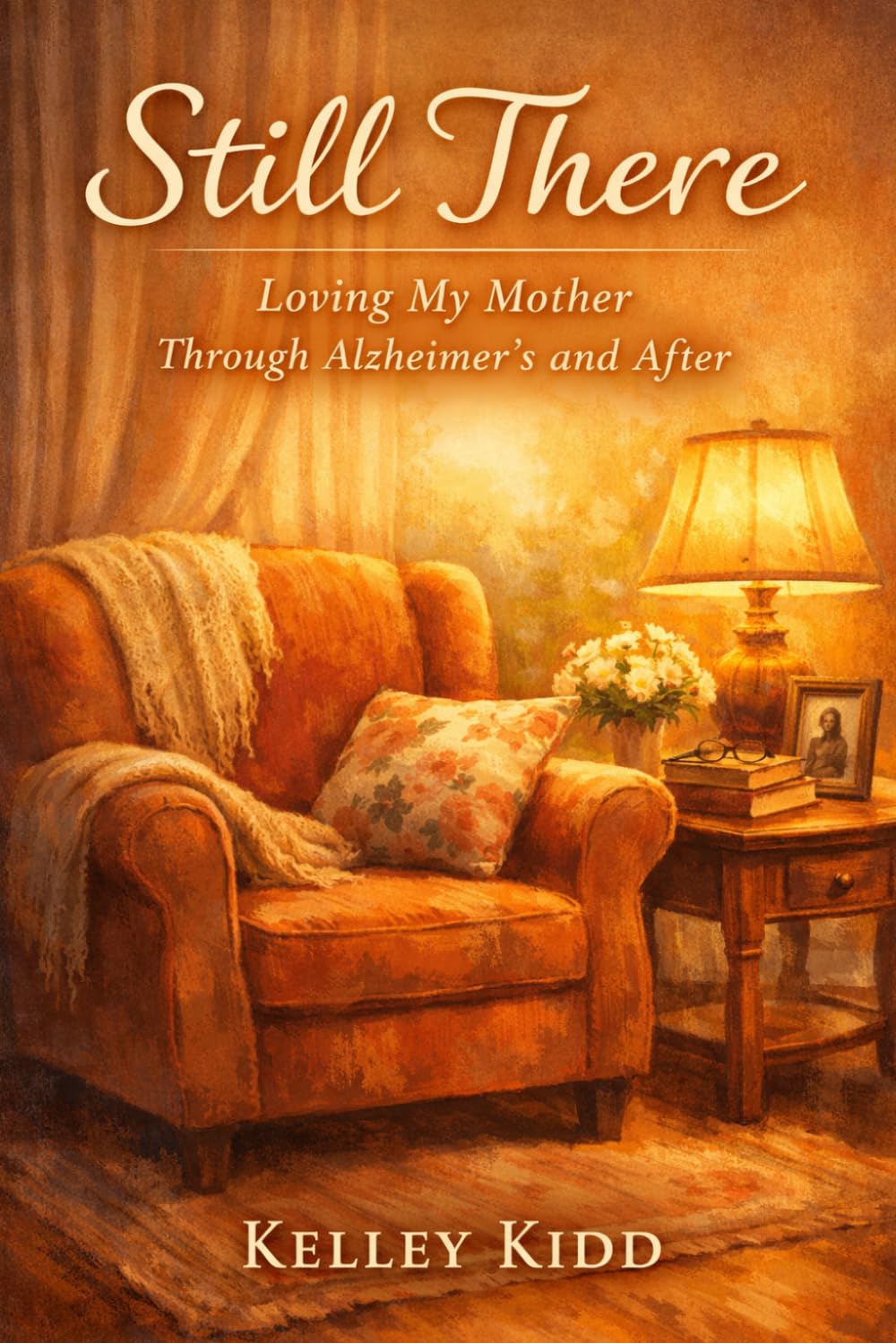 Still There: Loving My Mother Through Alzheimer's and After