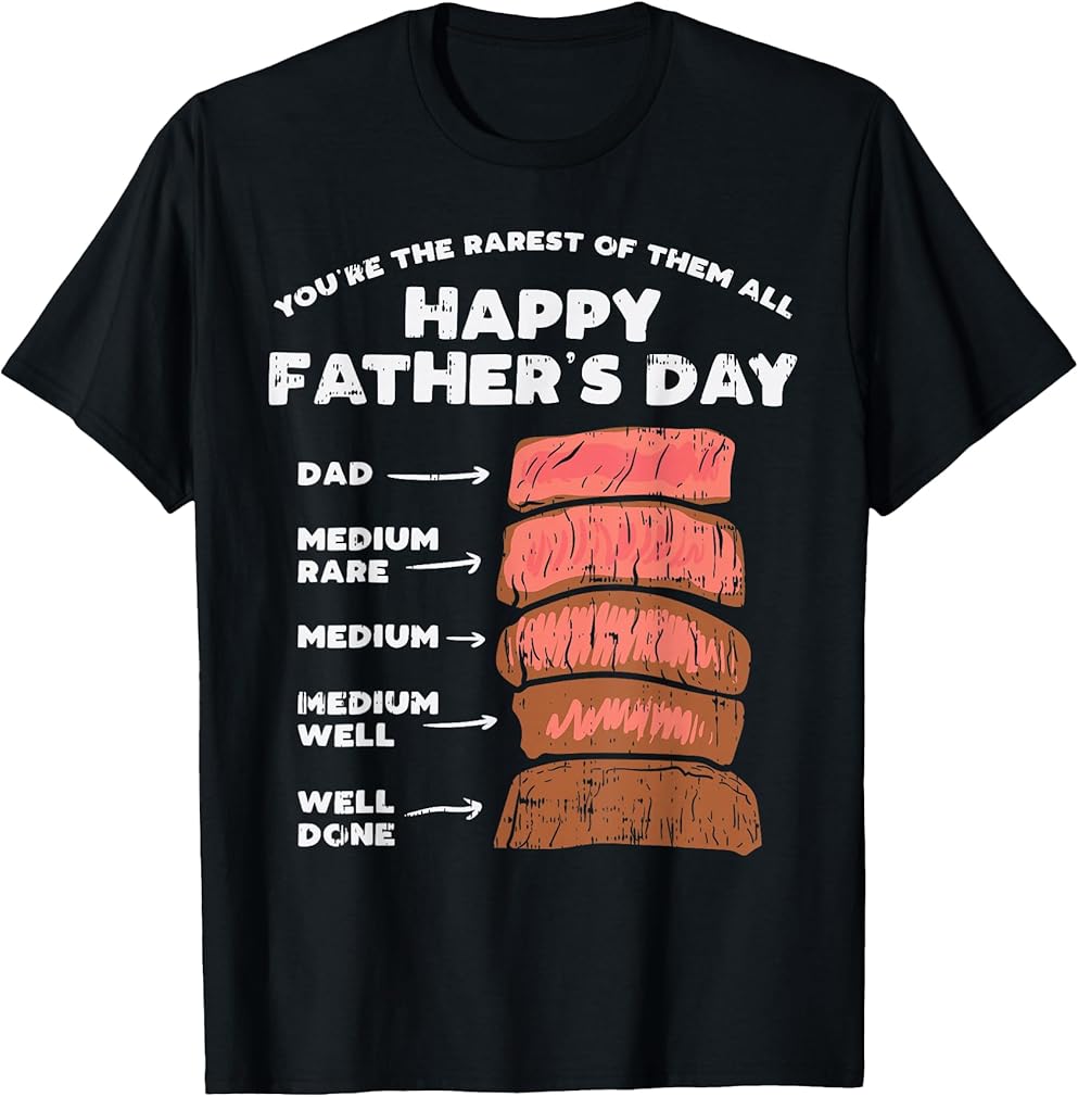 Happy Fathers Day Rarest Dad Steak Funny Food Lover Gift T-Shirt