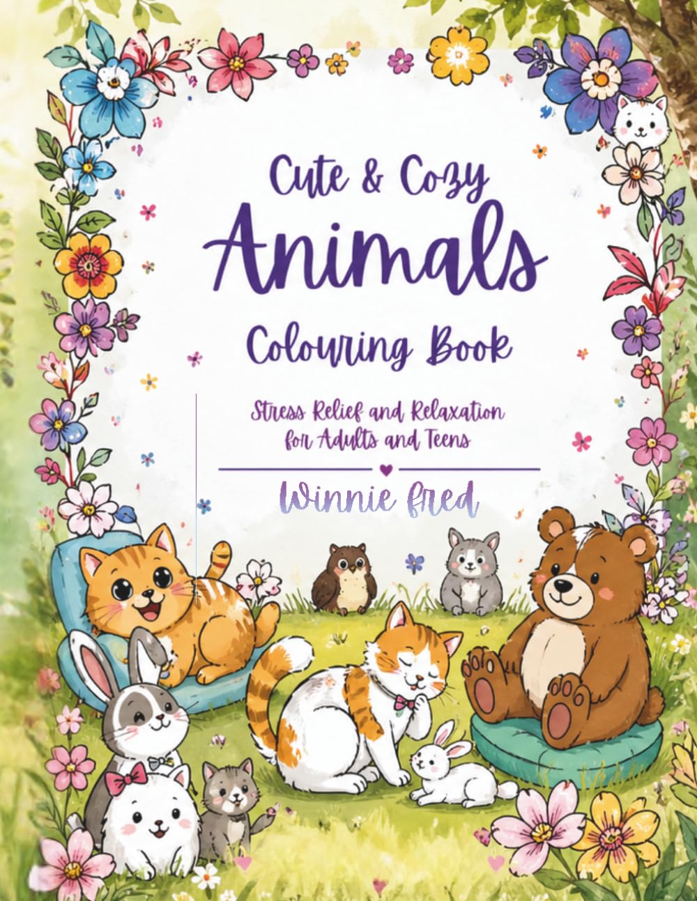 Cute & Cozy Animals Colouring Book: Stress Relief & Relaxation for Adults & Teens with Adorable Animals
