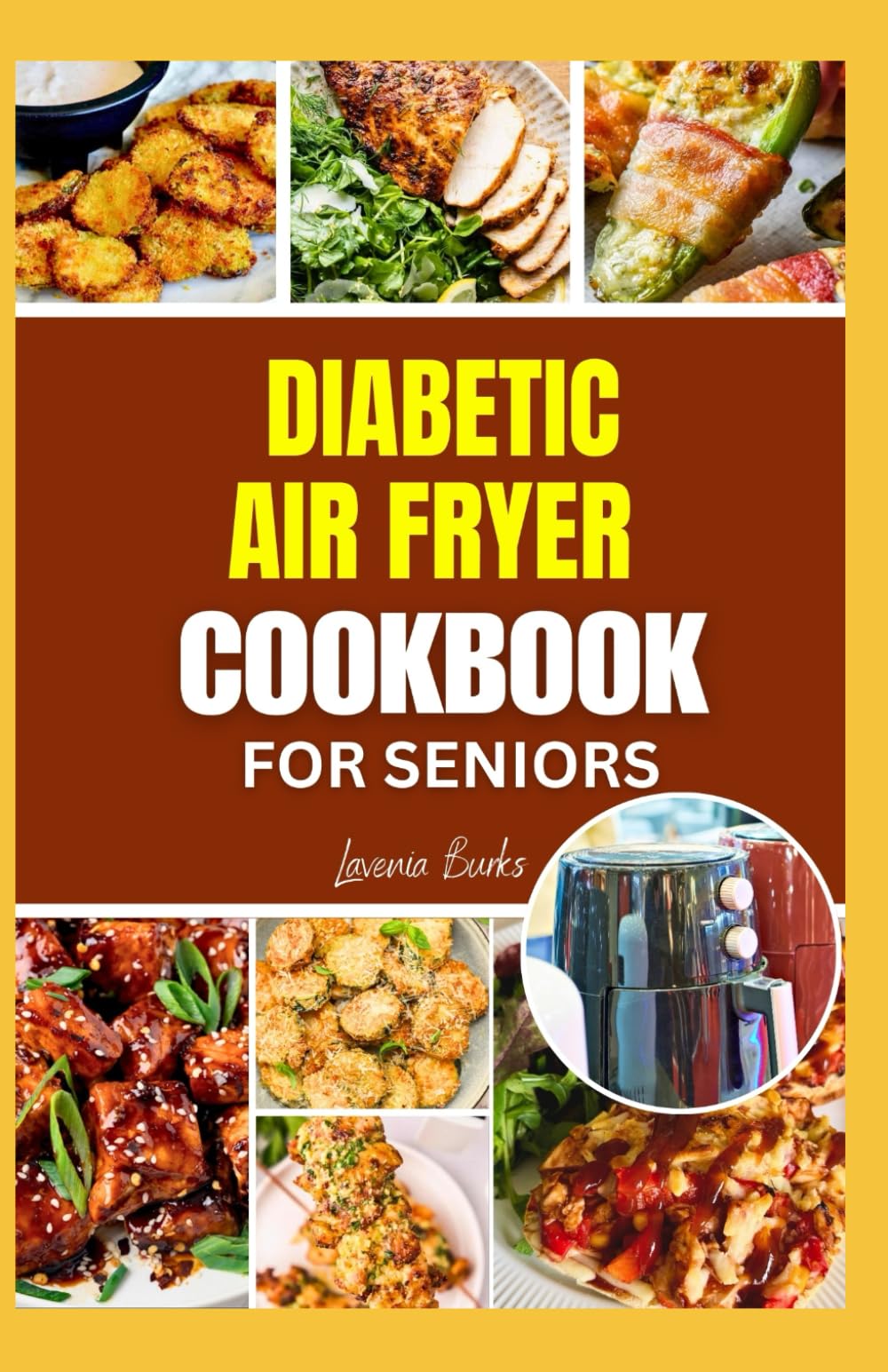 Diabetic Air Fryer Cookbook For Seniors: Crispy, Healthy, and Diabetes-Friendly Recipes Made Easy – Enjoy Flavorful Meals Without Guilt or Hassle