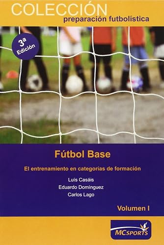 Fútbol base. El entrenamiento en categorías de formación Vol I