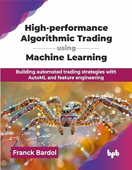 High-performance Algorithmic Trading using Machine Learning Building automated trading strategies with AutoML and feature engineering English Edition