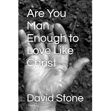 Are You Man Enough to Love Like Christ