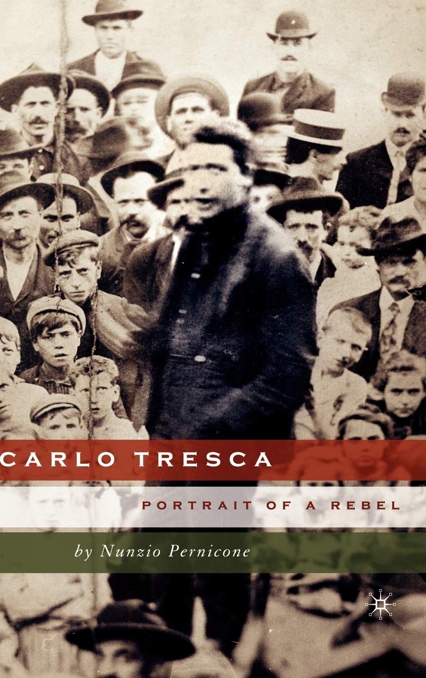 Carlo Tresca: Portrait of a Rebel (Italian and Italian American Studies)