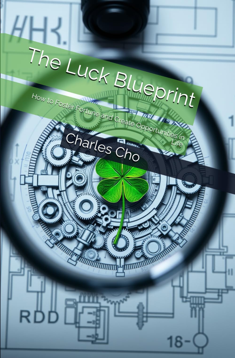 The Luck Blueprint: How to Foster Fortune and Create Opportunities in Life