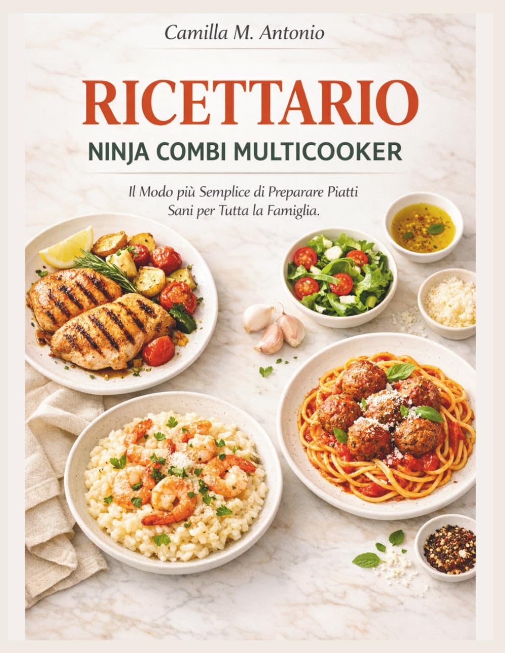 Ricettario Ninja Combi Multicooker: Il Modo piu Semplice di Preparare Piatti Sani per Tutta la Famiglia.