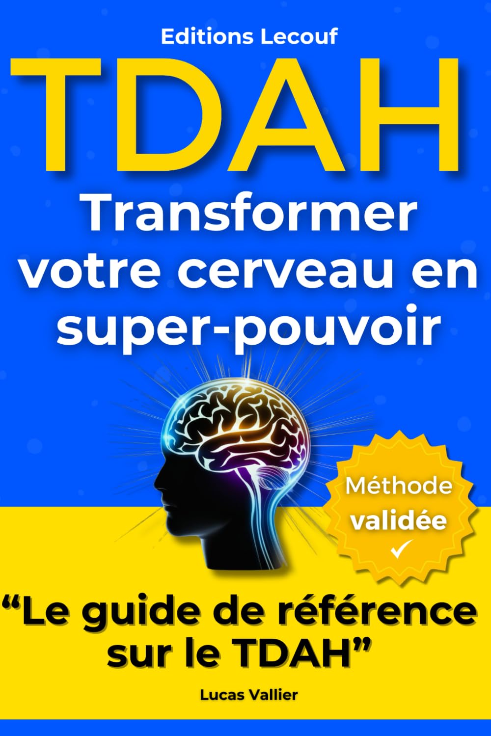 TDAH : Le guide ultime pour transformer votre cerveau en super-pouvoir: (Enfin vivre pleinement, même avec un diagnostic tardif)